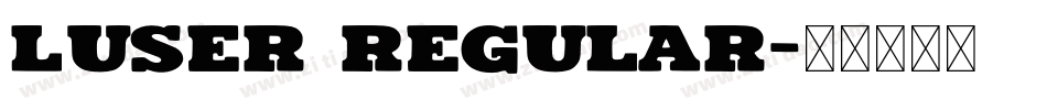 LUSER Regular字体转换